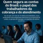 Quem segura as contas do Brasil: o papel dos trabalhadores da cobrança e do atendimento